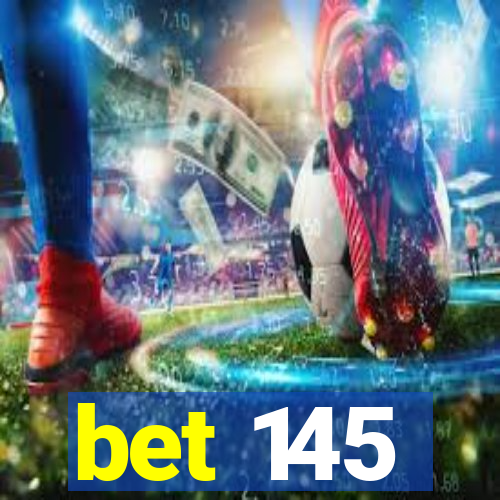 bet 145